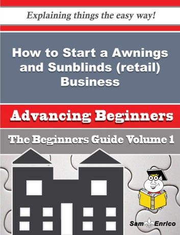 How to Start a Awnings and Sunblinds (retail) Business (Beginners Guide)