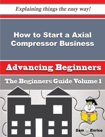 How to Start a Axial Compressor Business (Beginners Guide)