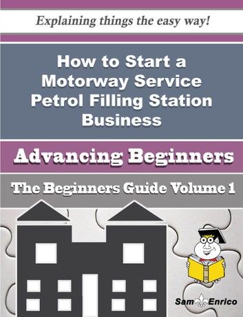 How to Start a Motorway Service Petrol Filling Station Business (Beginners Guide)