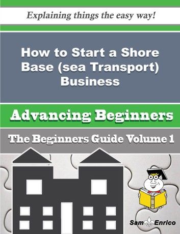 How to Start a Shore Base (sea Transport) Business (Beginners Guide)