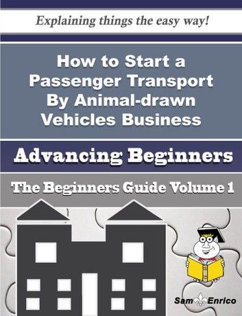 How to Start a Passenger Transport By Animal-drawn Vehicles Business (Beginners Guide)