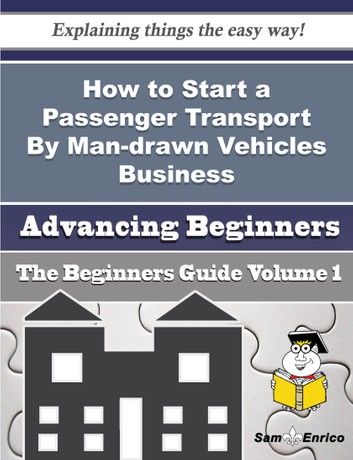 How to Start a Passenger Transport By Man-drawn Vehicles Business (Beginners Guide)