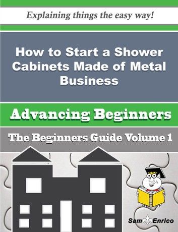 How to Start a Shower Cabinets Made of Metal Business (Beginners Guide)