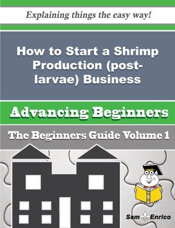 How to Start a Shrimp Production (post-larvae), Freshwater Business (Beginners Guide)