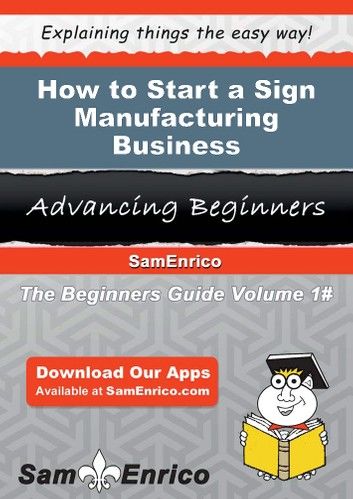 How to Start a Sign Manufacturing Business