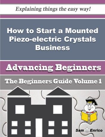 How to Start a Mounted Piezo-electric Crystals Business (Beginners Guide)