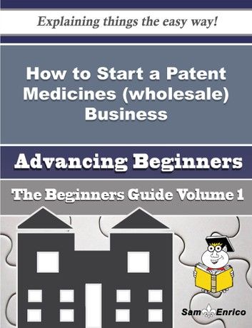 How to Start a Patent Medicines (wholesale) Business (Beginners Guide)