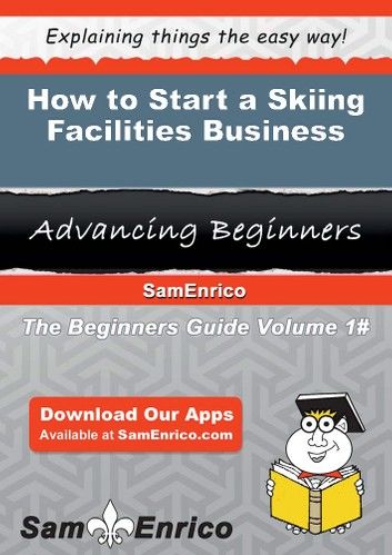 How to Start a Skiing Facilities Business