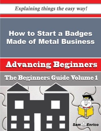 How to Start a Badges Made of Metal Business (Beginners Guide)