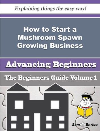 How to Start a Mushroom Spawn Growing Business (Beginners Guide)