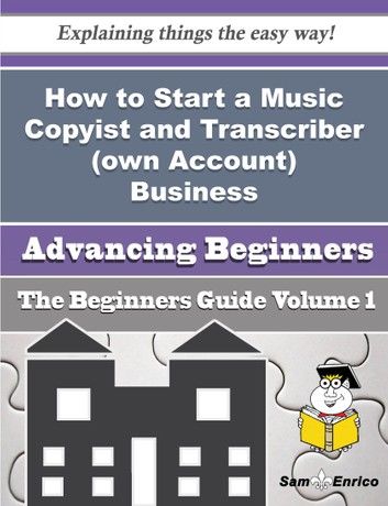 How to Start a Music Copyist and Transcriber (own Account) Business (Beginners Guide)