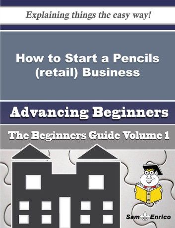 How to Start a Pencils (retail) Business (Beginners Guide)