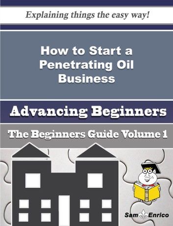 How to Start a Penetrating Oil Business (Beginners Guide)