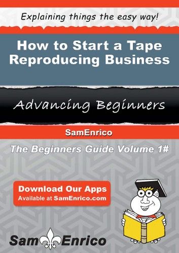 How to Start a Tape Reproducing Business