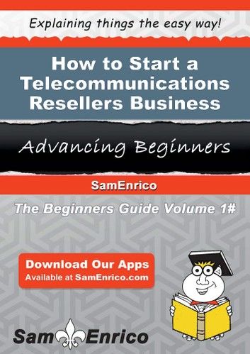 How to Start a Telecommunications Resellers Business