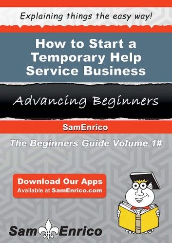 How to Start a Temporary Help Service Business