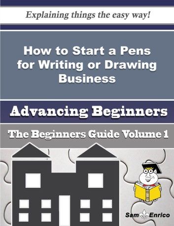 How to Start a Pens for Writing or Drawing Business (Beginners Guide)