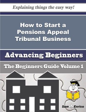 How to Start a Pensions Appeal Tribunal Business (Beginners Guide)