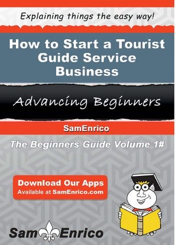 How to Start a Tourist Guide Service Business