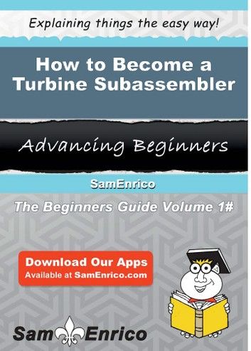 How to Become a Turbine Subassembler