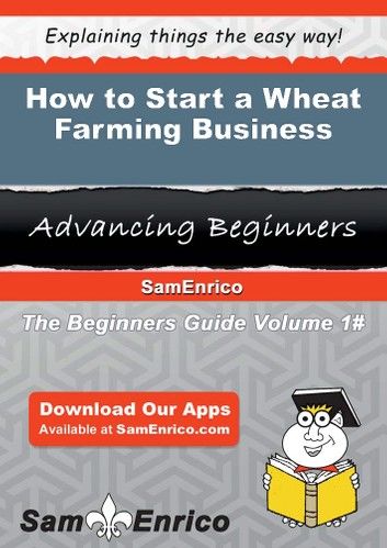 How to Start a Wheat Farming Business