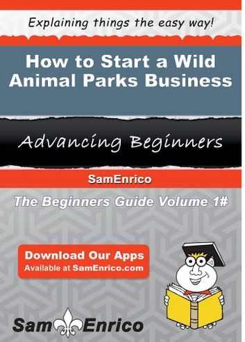 How to Start a Wild Animal Parks Business