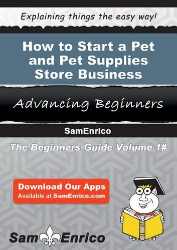 How to Start a Pet and Pet Supplies Store Business