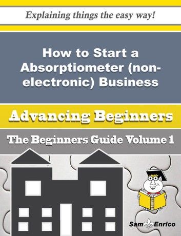 How to Start a Absorptiometer (non-electronic) Business (Beginners Guide)