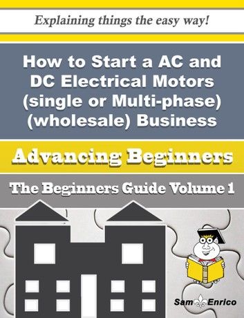 How to Start a AC and DC Electrical Motors (single or Multi-phase) (wholesale) Business (Beginners G