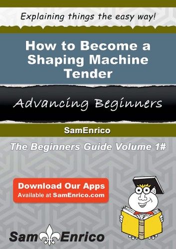 How to Become a Shaping Machine Tender