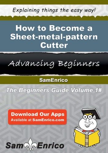 How to Become a Sheet-metal-pattern Cutter