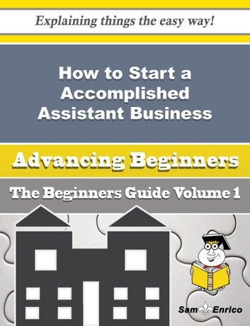 How to Start a Accomplished Assistant Business (Beginners Guide)