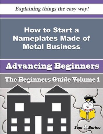 How to Start a Nameplates Made of Metal Business (Beginners Guide)