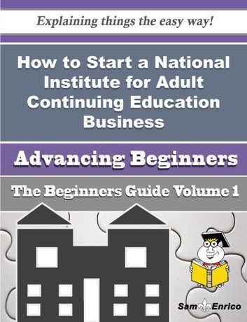 How to Start a National Institute for Adult Continuing Education Business (Beginners Guide)