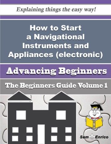 How to Start a Navigational Instruments and Appliances (electronic) Business (Beginners Guide)