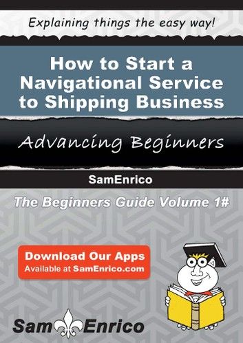 How to Start a Navigational Service to Shipping Business