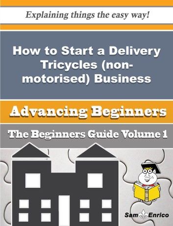 How to Start a Delivery Tricycles (non-motorised) Business (Beginners Guide)