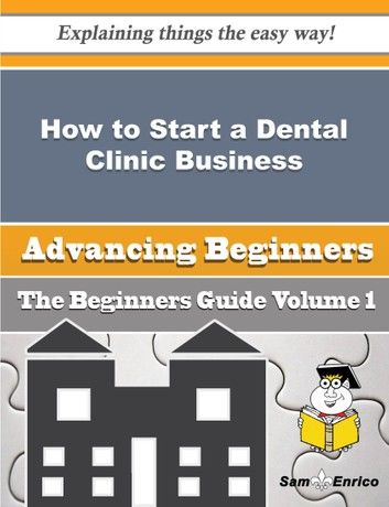 How to Start a Dental Clinic Business (Beginners Guide)