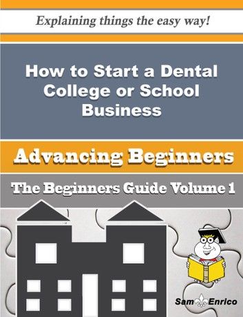 How to Start a Dental College or School Business (Beginners Guide)