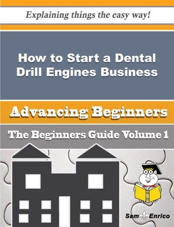 How to Start a Dental Drill Engines Business (Beginners Guide)