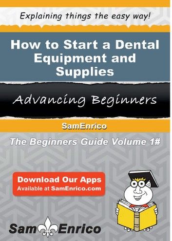How to Start a Dental Equipment and Supplies Manufacturing Business