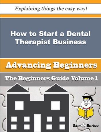 How to Start a Dental Therapist Business (Beginners Guide)