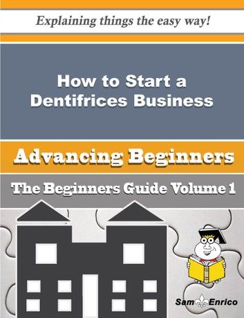 How to Start a Dentifrices Business (Beginners Guide)