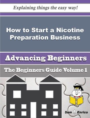 How to Start a Nicotine Preparation Business (Beginners Guide)