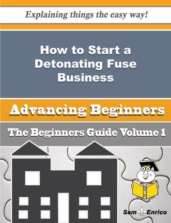 How to Start a Detonating Fuse Business (Beginners Guide)