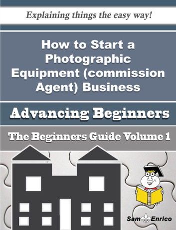 How to Start a Photographic Equipment (commission Agent) Business (Beginners Guide)