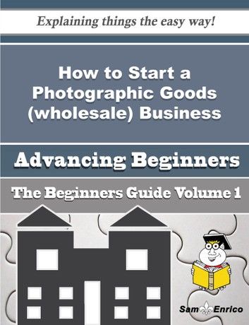 How to Start a Photographic Goods (wholesale) Business (Beginners Guide)