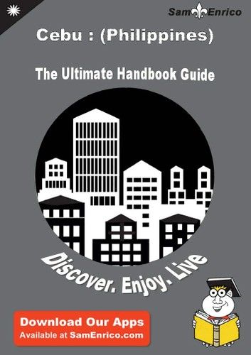 Ultimate Handbook Guide to Cebu : (Philippines) Travel Guide