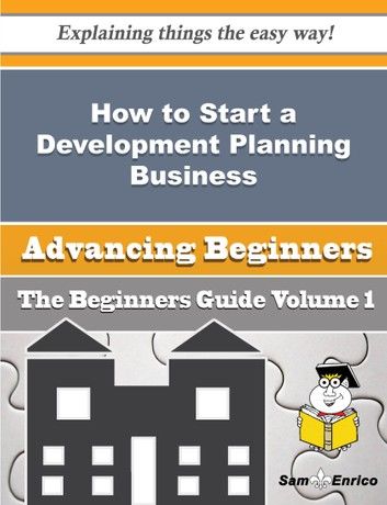 How to Start a Development Planning Business (Beginners Guide)