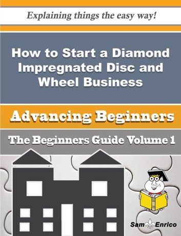 How to Start a Diamond Impregnated Disc and Wheel Business (Beginners Guide)